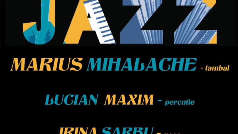 Concert extraordinar de jazz - Marius Mihalache, Lucian Maxim si Irina Sarbu