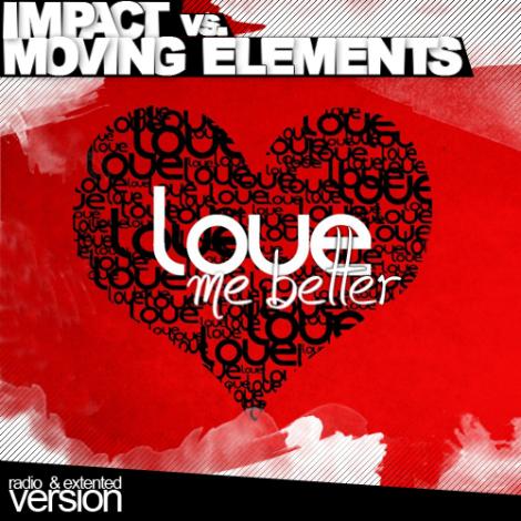 Impact si Moving Elements lanseaza  “Love Me  Better”
