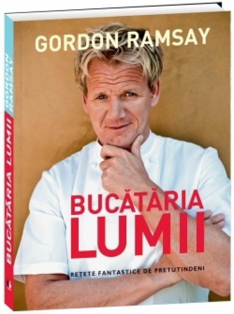 "Bucataria lumii" - cartea deliciilor culinare cu Gordon Ramsay