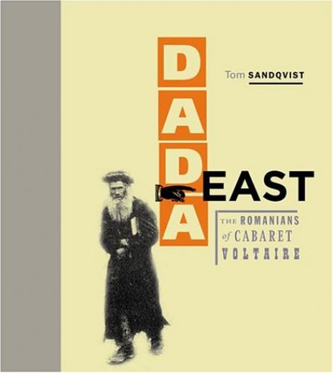 Nou la Editura ICR: "Dada Est. Romanii de la Cabaret Voltaire", de Tom Sandqvist