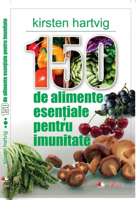 “150 de alimente esentiale pentru imunitate", de la Felicia
