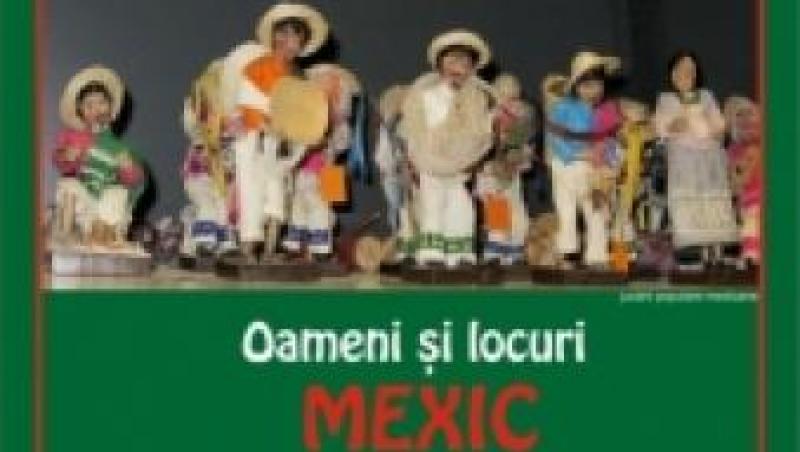 Oameni si locuri – Mexic: Expozitie de arta populara mexicana