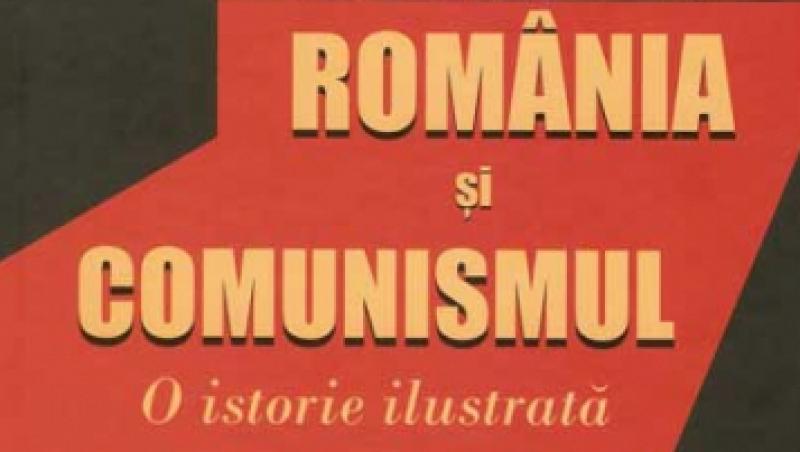 Aparitie editoriala: Romania si comunismul - o istorie ilustrata