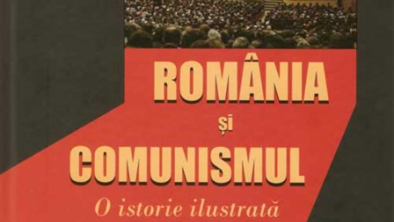 Aparitie editoriala: Romania si comunismul - o istorie ilustrata