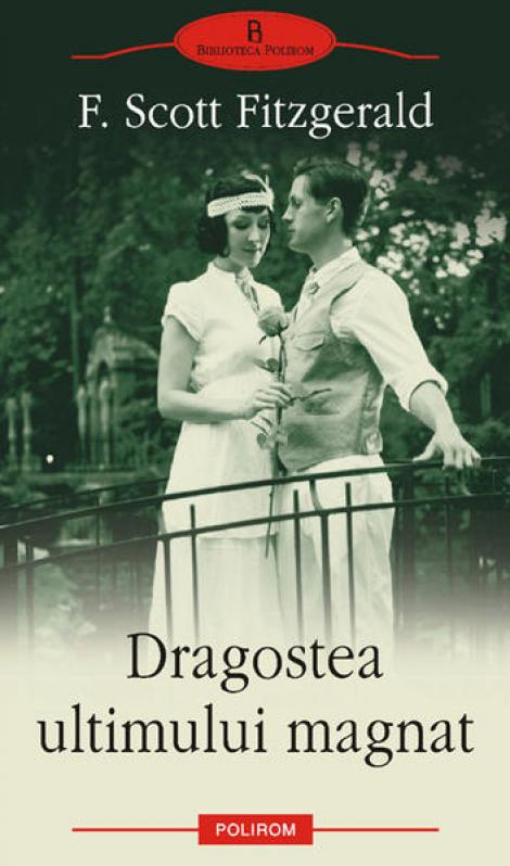 "Dragostea ultimului magnat" - ultimul roman al lui F. Scott Fitzgerald, tradus la Polirom