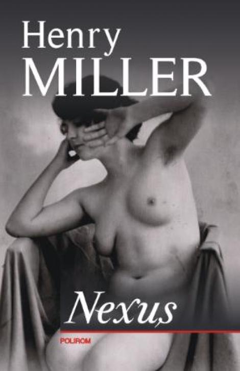 "Nexus", de Henry Miller, de saptamana aceasta, in librarii