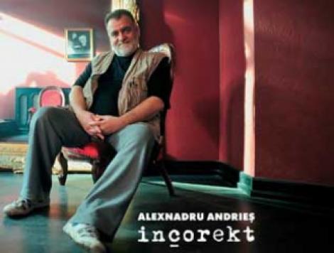 Alexandru Andries lanseaza albumul "Incorekt" in editie limitata