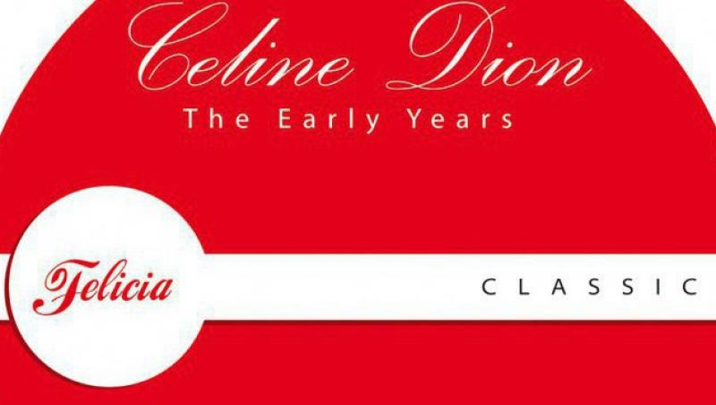 Albumul Celine Dion - “The early years”, dar de la Felicia
