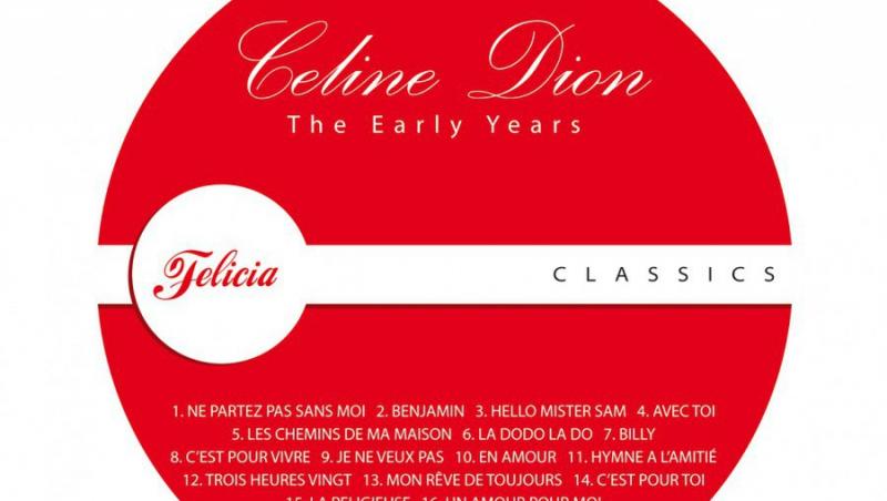 Albumul Celine Dion - “The early years”, dar de la Felicia