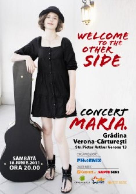 "Welcome to the Other Side", concert de debut pentru Maria