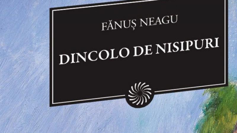 “Dincolo de nisipuri”, de Fanus Neagu, numai cu Jurnalul National