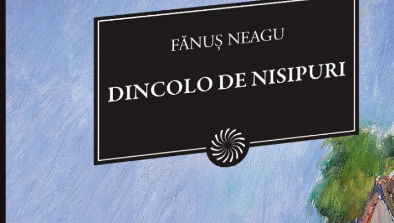 “Dincolo de nisipuri”, de Fanus Neagu, numai cu Jurnalul National