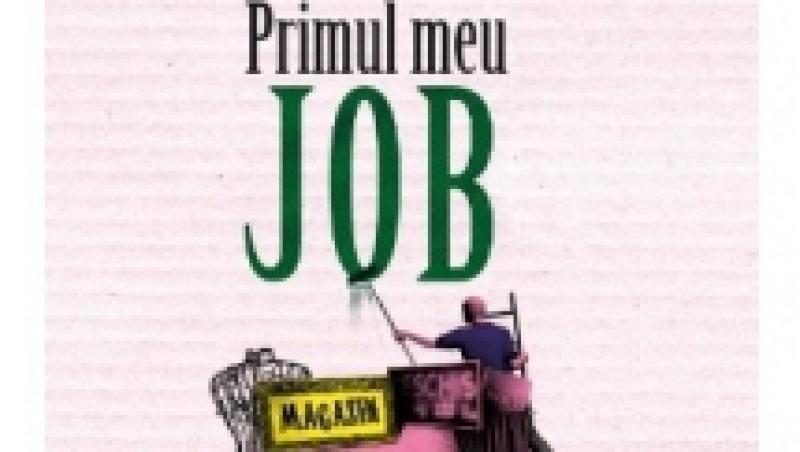 “Primul meu job” - 25 de autori isi povestesc cea dintai activitate din viata lor