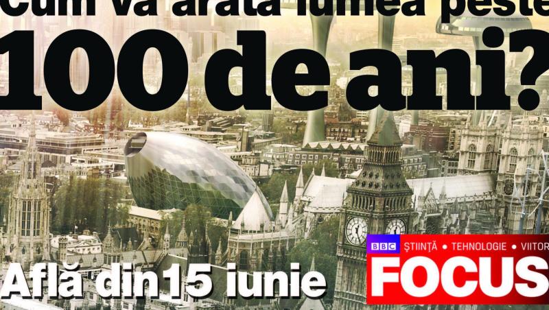 Din 15 iunie, BBC Focus pe piata din Romania - Cum va arata lumea peste 100 de ani?