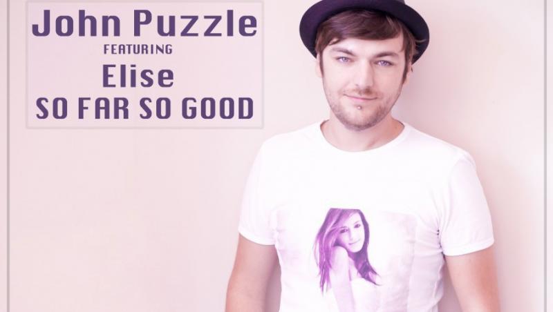 Asculta noul single John Puzzle feat Elise: “So far, So good!”
