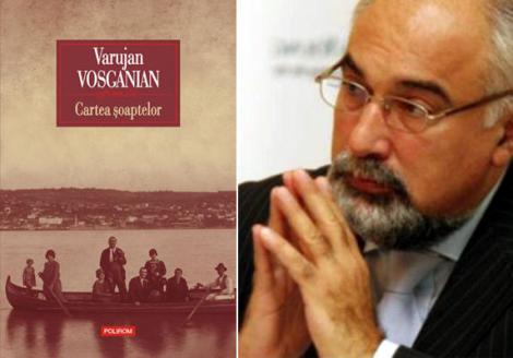 Romanul "Cartea soaptelor" al politicianului Varujan Vosganian va fi lansat in Argentina