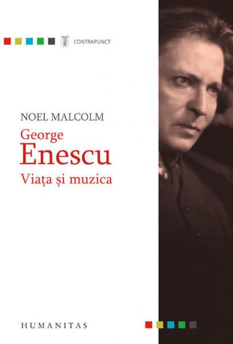 Editura Humanitas lanseaza "George Enescu. Viata si muzica" de Noel Malcom