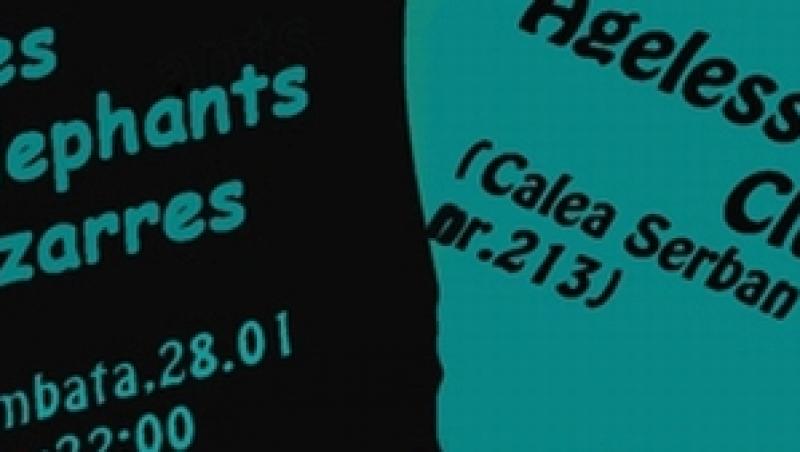 Les Elephants Bizarres concerteaza in Ageless Club