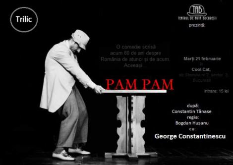 Compania Trilic prezinta spectacolul "Pam Pam", interpretat de George Constantinescu, la Cool Cat