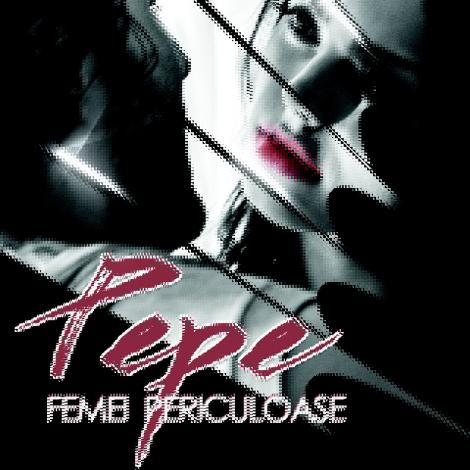 Pepe lanseaza "Femei Periculoase", primul single oficial extras de pe urmatorul album 