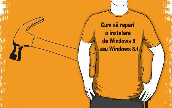 Cum să repari o instalare de Windows 8 sau Windows 8.1