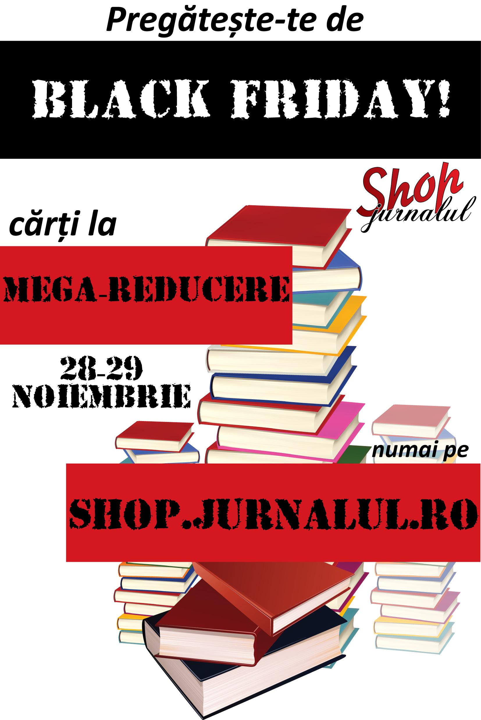 Black Friday vine pe shop.jurnalul.ro!