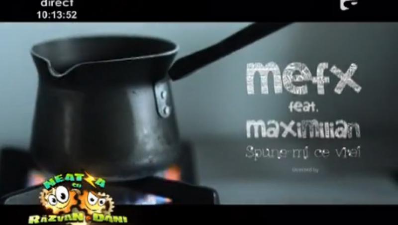 Videoclipuri la Neatza: Mefx & Maximilian - 