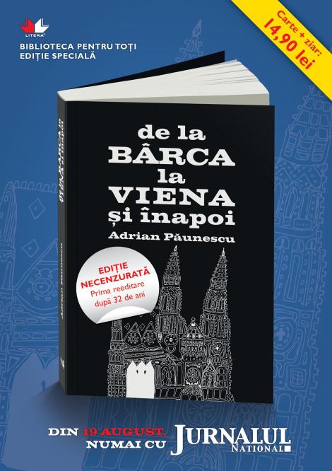 Litera si Jurnalul National iti aduc volumul "De la Barca la Viena si inapoi", de Adrian Paunescu, editia necenzurata