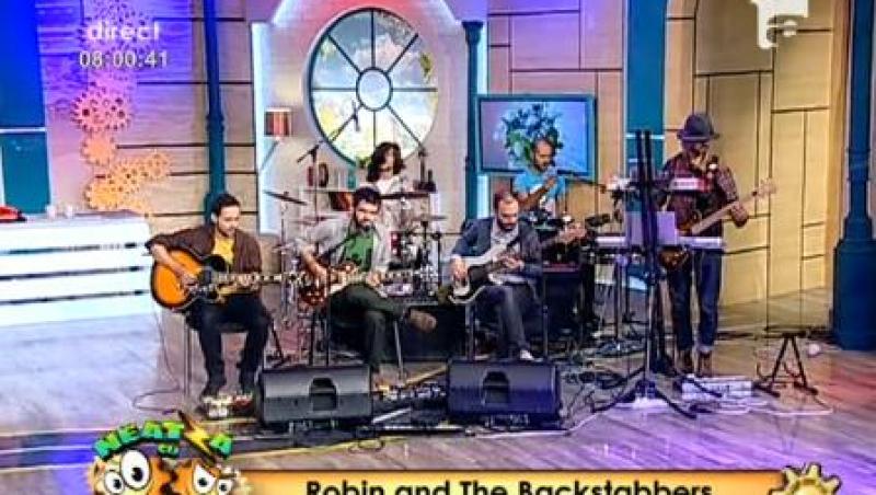 Robin and The Backstabbers au cantat, in premiera, la 