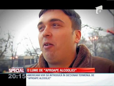 Ce &icirc;nseamnă să fii "aproape alcoolic"?!