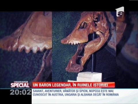 Observator Special | Un baron legendar, &icirc;n ruinele istoriei