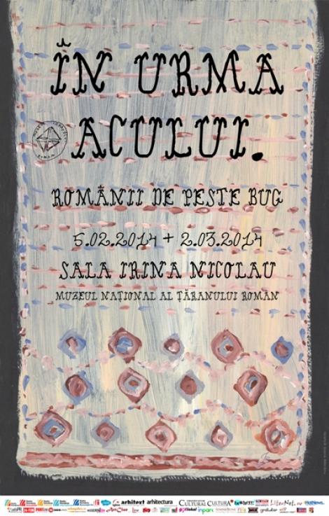 "În urma acului. Românii de peste Bug", expoziţie la Muzeul Ţăranului Român