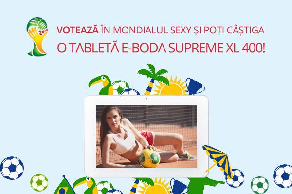 VOTEAZĂ şi tu &icirc;n "Mondialul Sexy" şi poţi c&acirc;ştiga o TABLETĂ E-Boda Supreme XL 400