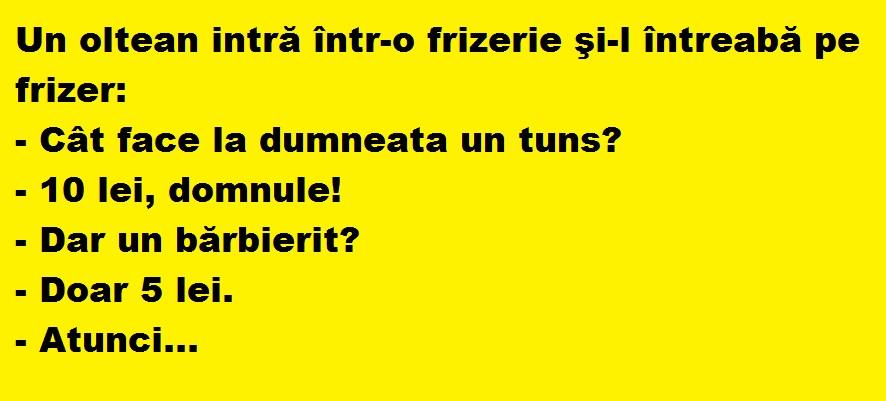 Bancul zilei: Un oltean intră într-o frizerie şi întreabă: "Cât costă un tuns?"