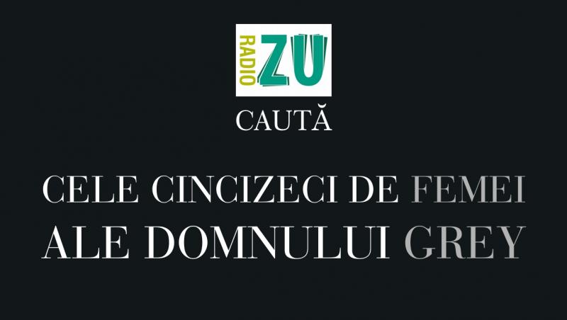 Radio ZU caută CELE CINCIZECI DE FEMEI ALE LUI GREY! Nu rata o super ocazie!