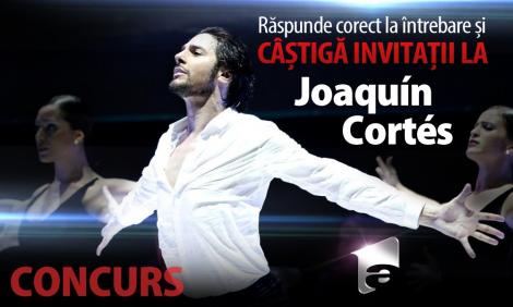Îți place Joaquin Cortes? Fii pe fază, răspunde corect la întrebare și ai șansa să câștigi o invitație dublă la spectacolul ”Gitano”