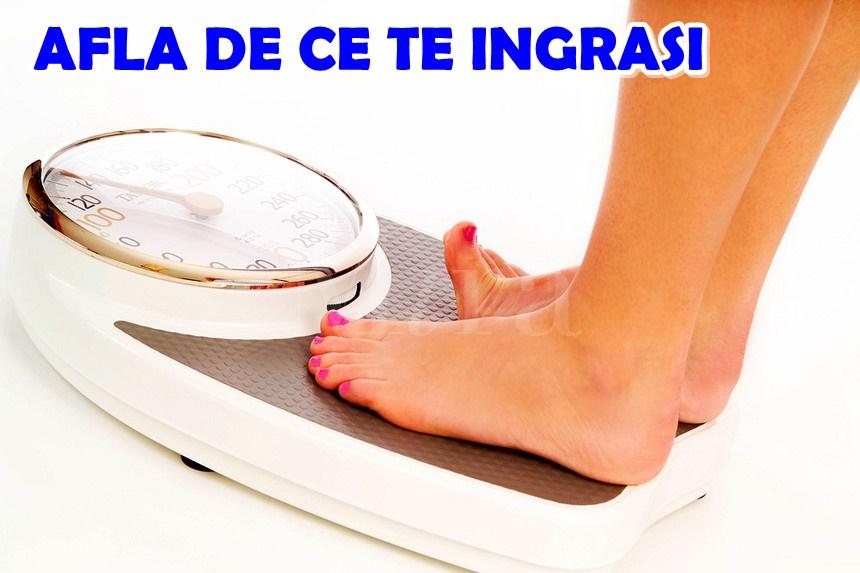 Te tot &Icirc;NGRAȘI și nu-ți poți explica de ce? Iată aici ȘAPTE motive