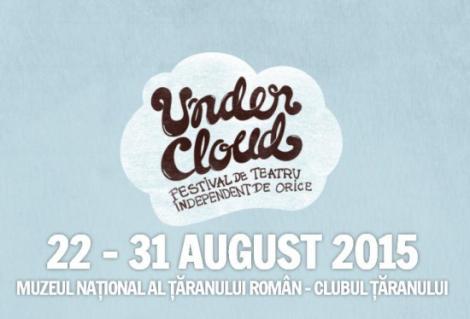 Luna august este UNDERCLOUD! Festivalul Internațional de Teatru Independent are loc în perioada 22-31 august 2015