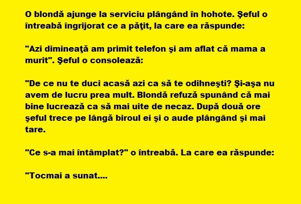 Bancul zilei: O blondă ajunge la serviciu plângând în hohote. Şeful o…