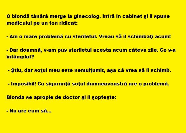 Bancul zilei: O blondă tânără merge la ginecolog. Intră în cabinet şi îi spune medicului…