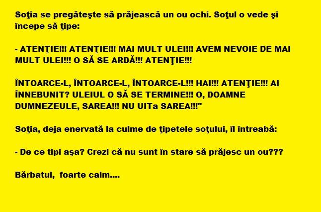 Bancul zilei: Soţia se pregăteşte să prăjească un ou ochi. Soţul o vede şi începe să…