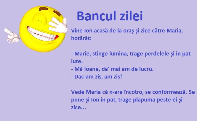 Bancul zilei: Vine Ion acasă și spune: Marie, stinge lumina și treci repede în pat...