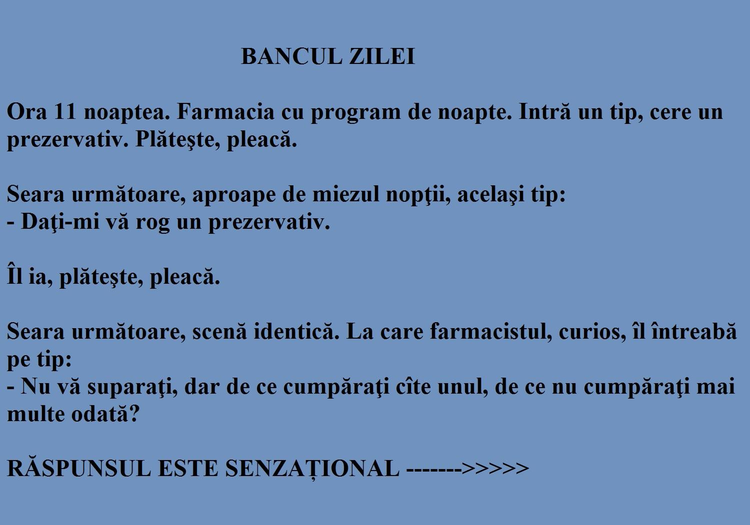 Bancul Zilei: Farmacia cu program de noapte. Intră un tip, cere un prezervativ