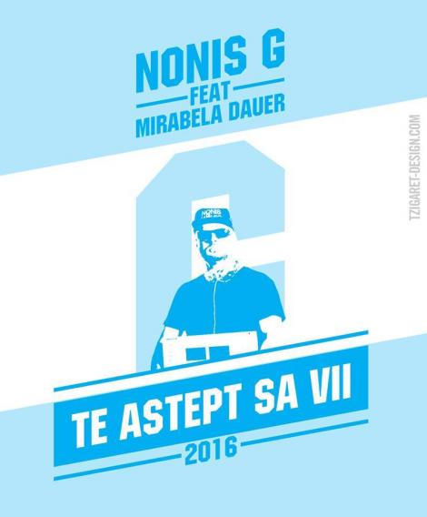 NONIS G lansează varianta 2016 a piesei "Te-aștept să vii" feat Mirabela Dauer