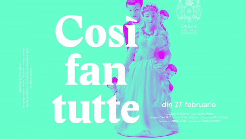 Nu ai voie să-l ratezi! Spectacolul „Così fan tutte”  va avea premiera pe scena Operei Naționale București pe 27 februarie