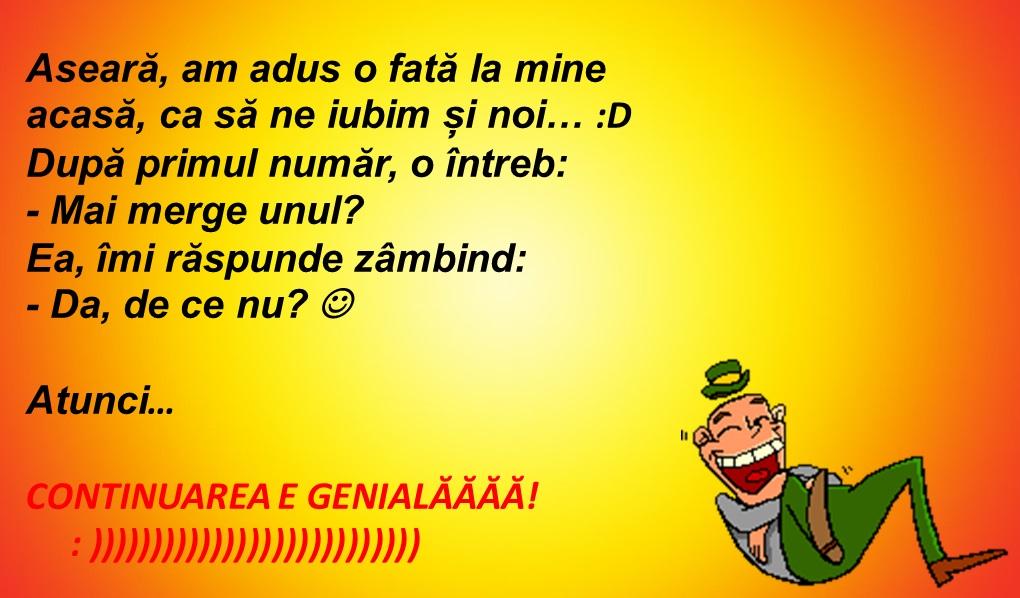 Bancul zilei! Aseară, am adus o fată la mine acasă, ca să ne iubim și noi...