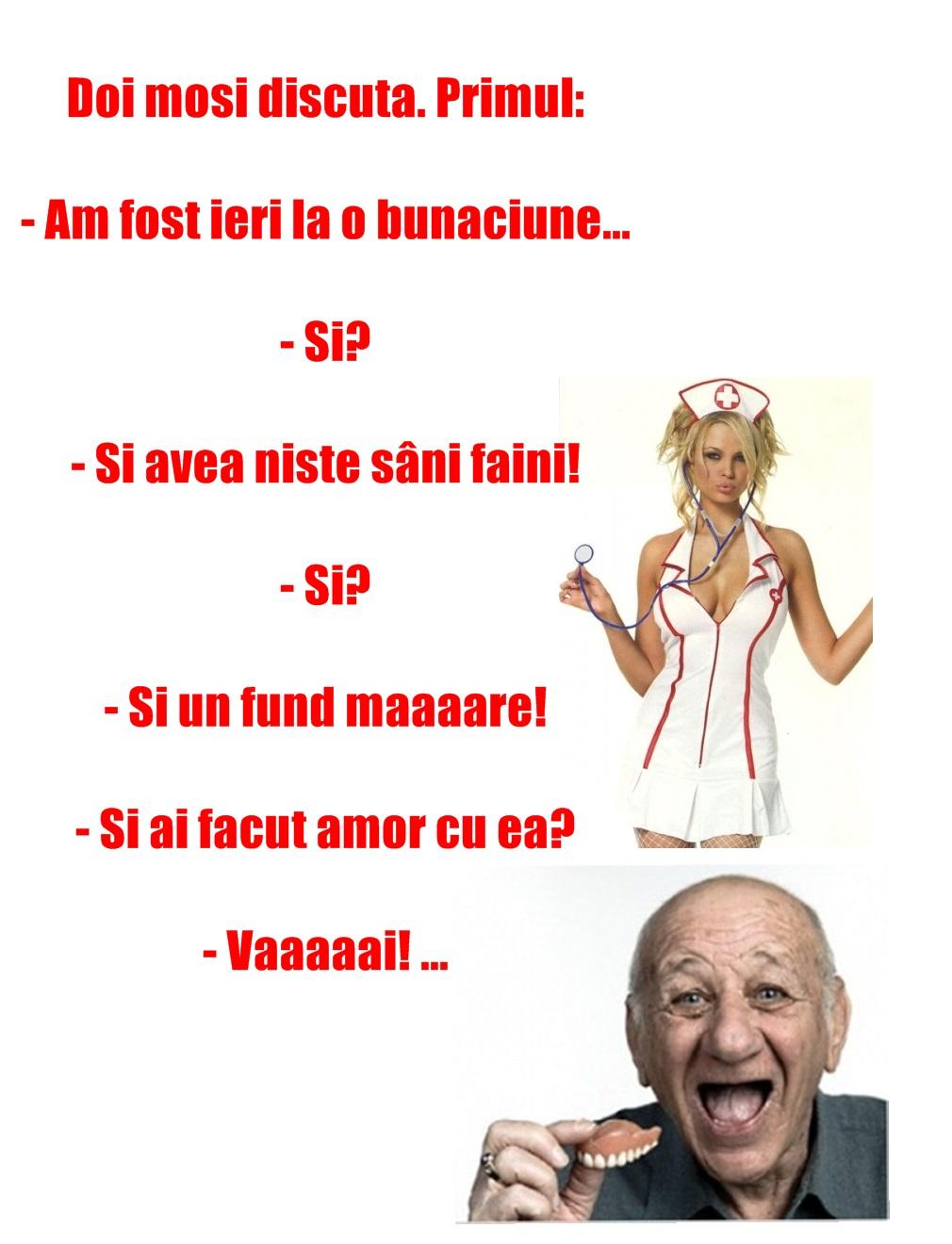 Bancul zilei: Doi moşi discută. Primul: Am fost ieri la o bunăciune...