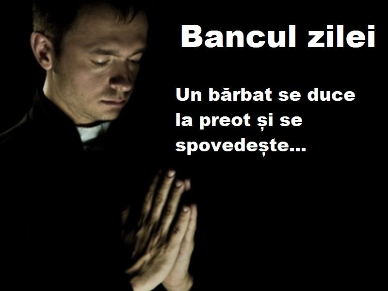 Bancul zilei: Un bărbat se duce la preot și se spovedește...