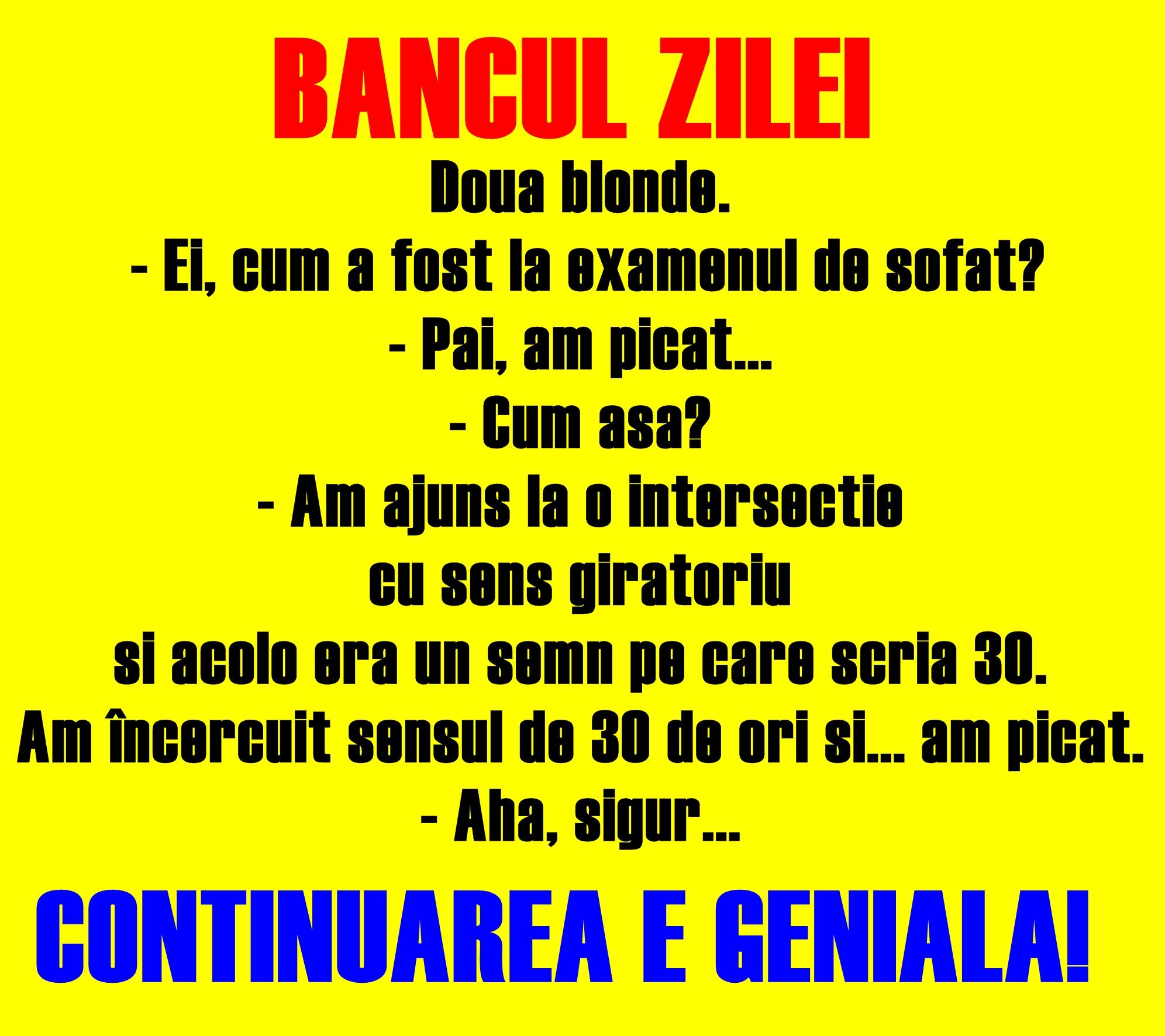 Bancul zilei: Două blonde. - Ei, cum a fost la examenul de şofat?