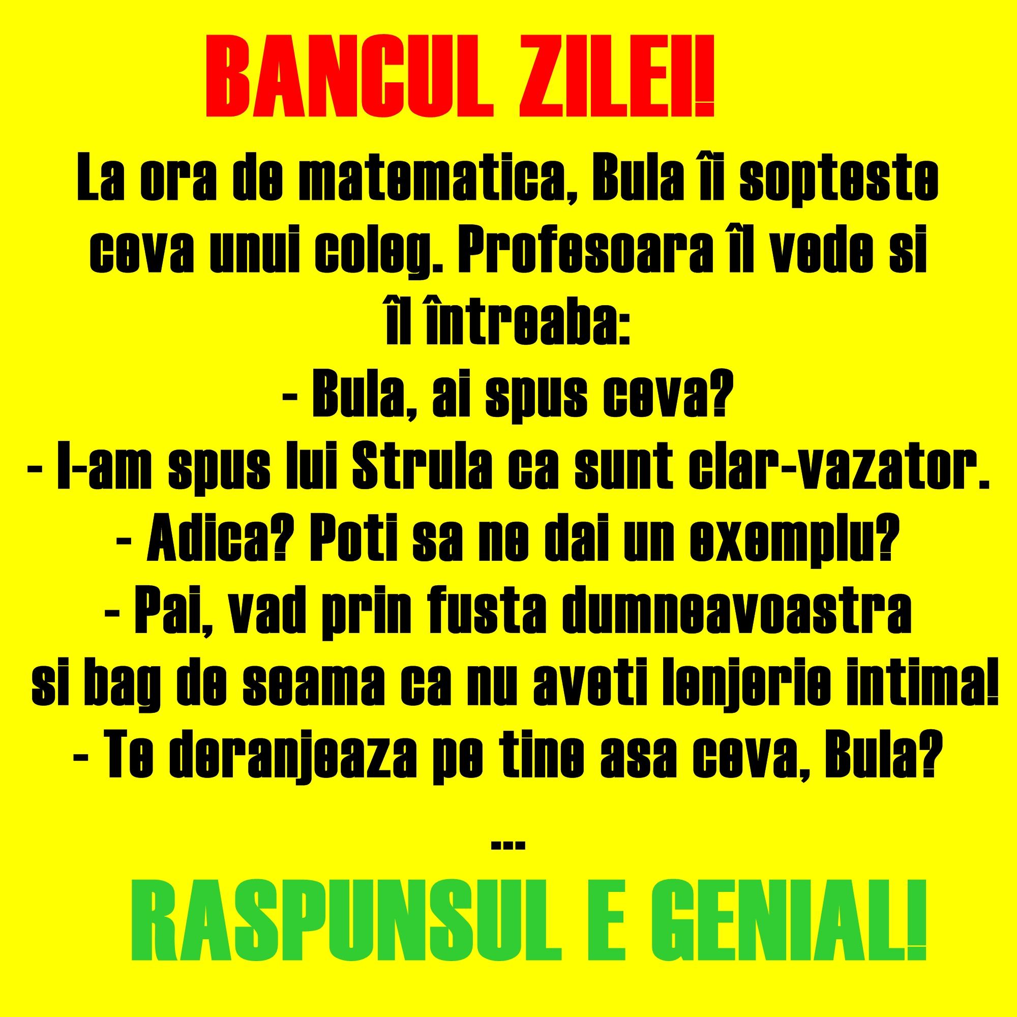 Bancul zilei: La ora de matematică, Bulă îi şopteşte ceva unui coleg...